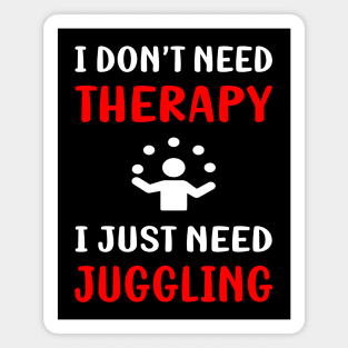 No Therapy Juggling Juggle Juggler Magnet